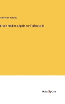 Hardcover Étude Médico-Légale sur l'Infanticide [French] Book