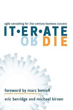 Hardcover Iterate or Die: Agile Consulting for 21st Century Business Success Book