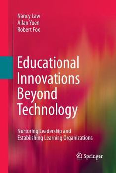 Paperback Educational Innovations Beyond Technology: Nurturing Leadership and Establishing Learning Organizations Book