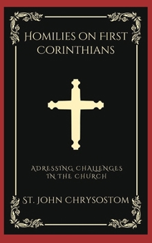 Hardcover Homilies on First Corinthians: Addressing Challenges in the Church (Grapevine Press) Book