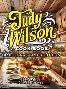 Hardcover Judy Wilson Cook Book: Traditional Family Recipes Book