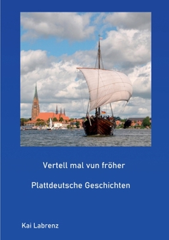 Paperback Vertell mal vun fröher: Plattdeutsche Geschichten [German] Book