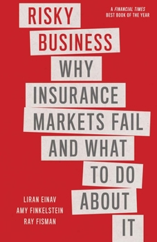 Paperback Risky Business: Why Insurance Markets Fail and What to Do about It Book