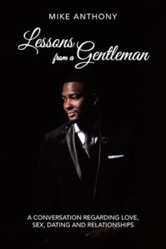 Paperback Lessons from a Gentleman: A Conversation Regarding Love, Sex, Dating and Relationships Book