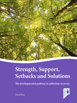Paperback Strength, Support, Setbacks and Solutions: The Developmental Pathway to Addiction Recovery Book