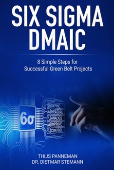 Paperback Six Sigma DMAIC: 8 Simple Steps for Successful Green Belt Projects Book