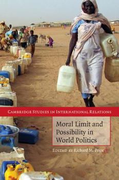 Moral Limit and Possibility in World Politics (Cambridge Studies in International Relations)