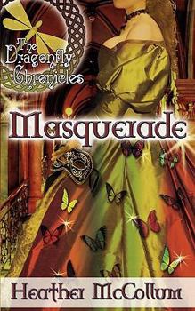 Masquerade - Book #3 of the Dragonfly Chronicles