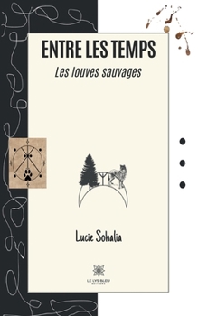 Paperback Entre les temps: Les louves sauvages [French] Book