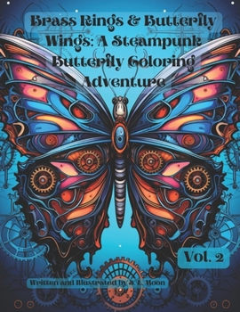 Brass Rings & Butterfly Wings: A Steampunk Butterfly Coloring Adventure: Volume 2