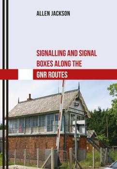 Paperback Signalling and Signal Boxes Along the Gnr Routes Book