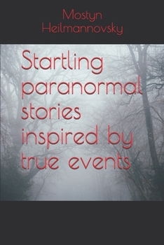 Startling paranormal stories inspired by true events