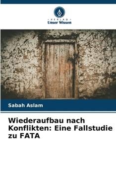 Wiederaufbau nach Konflikten: Eine Fallstudie zu FATA (German Edition)