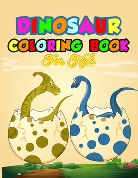 Dinosaur Coloring Book For Kids: Great Gift For Boys & Girls