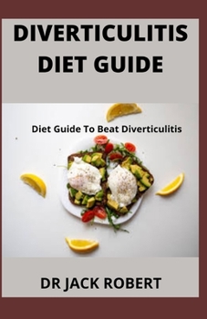 Paperback Diverticulitis Diet Guide: Diet Guide To Beat Diverticulitis Book