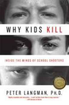 Paperback Why Kids Kill: Inside the Minds of School Shooters Book