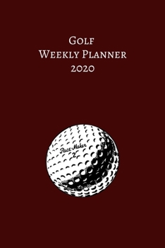 Golf WEEKLY PLANNER 2020: Golf Weekly  Planner | Organizer 2020  | Monthly |  Daily  | Views |  To-Do  |  Sport