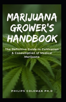 Paperback Marijuana Grower's Handbook: The Definitive Guide to Cultivation & Consumption of Medical Marijuana Book