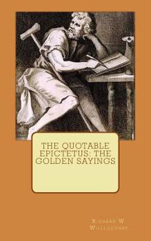 Paperback The Quotable Epictetus: The Golden Sayings Book