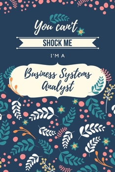 Paperback You Can't Shock Me, I'm a Business Systems Analyst Book