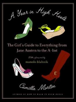 Paperback A Year in High Heels: The Girl's Guide to Everything from Jane Austen to the A-List Book