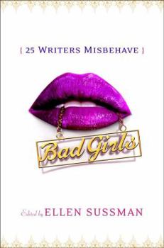 Hardcover Bad Girls: 26 Writers Misbehave Book