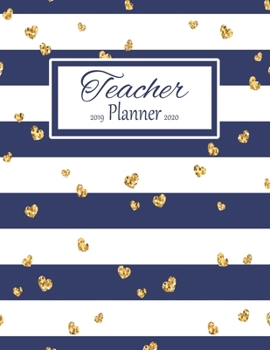 Paperback Teacher Planner: Vertical Academic Year Lesson Plan Calendar 8 Period Full Year Navy Stripes Gold Hearts Book