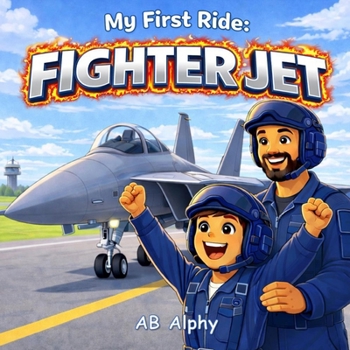 Paperback My First Ride: Fighter Jet: A Gentle Story About Courage, Safety, and a First High-Speed Flight Book