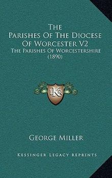 Paperback The Parishes Of The Diocese Of Worcester V2: The Parishes Of Worcestershire (1890) Book
