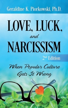 Paperback Love, Luck, and Narcissism: When Popular Culture Gets It Wrong Book