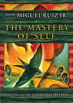 Paperback The Mastery of Self: A Toltec Guide to Personal Freedom Book