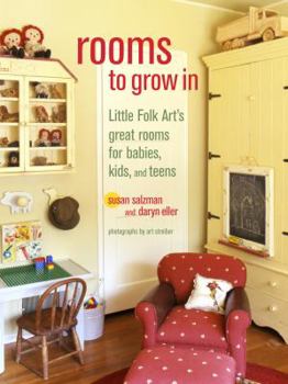 Hardcover Rooms to Grow in: Little Folk Art's Great Rooms for Babies, Kids, and Teens Book
