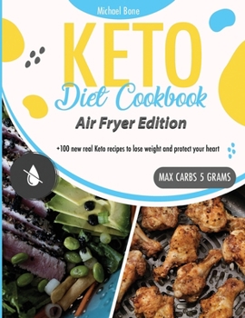 Paperback Keto Diet Cookbook Air Fryer Edition: +100 new real keto recipes to lose weight and protect your heart Book