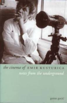 Paperback The Cinema of Emir Kusturica: Notes from the Underground (Directors' Cuts) Book