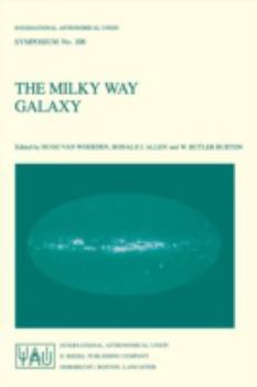 Paperback The Milky Way Galaxy: Proceedings of the 106th Symposium of the International Astronomical Union Held in Groningen, the Netherlands 30 May - Book