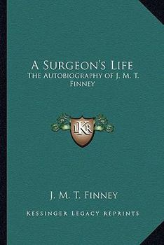 A Surgeon's Life: The Autobiography of J. M. T. Finney