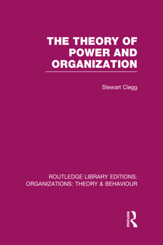 Hardcover The Theory of Power and Organization (RLE: Organizations) Book