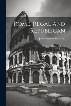 Paperback Rome, Regal and Republican; a Family History of Rome Book