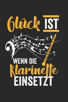 Glück ist wenn die Klarinette einsetzt: Notenheft/Notenbuch/Notenpapier/Notizbuch/120 Seiten/ 6x9 Zoll (German Edition)