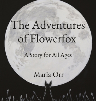 Hardcover The Adventures of Flowerfox: A Story for All Ages Book