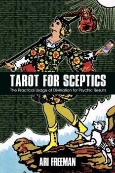 Psychic Results for Sceptics: The Practical Usage of Tarot and Divination