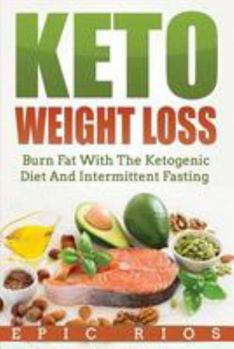 Paperback Keto Weight Loss: Burn Fat With The Ketogenic Diet And Intermittent Fasting Book