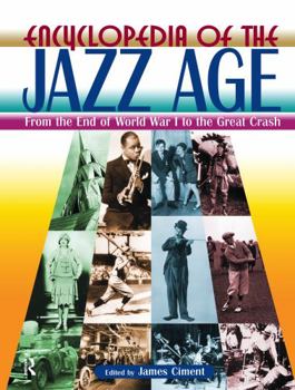 Hardcover Encyclopedia of the Jazz Age: From the End of World War I to the Great Crash: From the End of World War I to the Great Crash Book