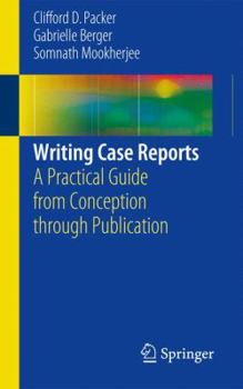 Paperback Writing Case Reports: A Practical Guide from Conception Through Publication Book