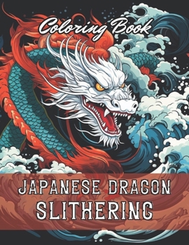 Paperback Japanese Dragon Slithering Coloring Book: 100+ New and Exciting Designs Book