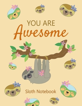 Paperback You Are Awesome Sloth Notebook: Composition Notebook, Scales Wide Ruled Notebook Lined School Journal.Christmas Gift or Birthday Gift. Perfect Graduat Book