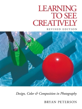 Paperback Learning to See Creatively: Design, Color & Composition in Photography Book