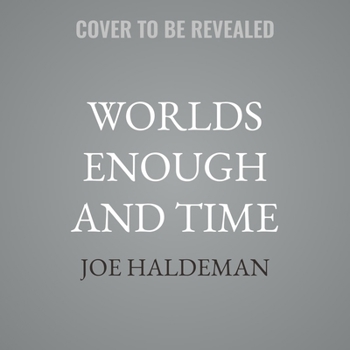 Worlds Enough and Time