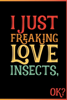I Just Freaking Love Insects Ok: Animal Shelters or Rescues Adoption Notebook Flower Wide Ruled Lined Journal 6x9 Inch ( Legal ruled ) Family Gift ... or Kids in Holidays - Cute 70s Retro Cover