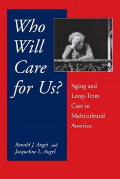 Paperback Who Will Care for Us?: Aging and Long-Term Care in Multicultural America Book